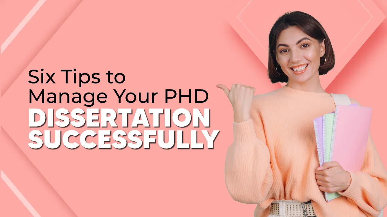 six tips to manage your phd dissertation successfully