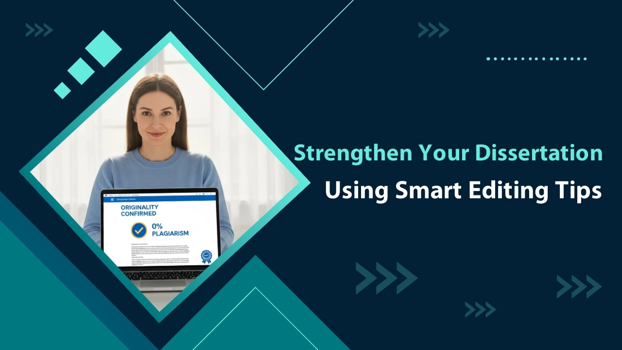 Strengthen your dissertation using smart editing tips
