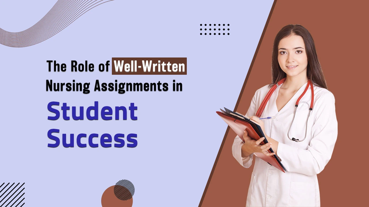 The Role of Well-Written Nursing Assignments in Student Success 