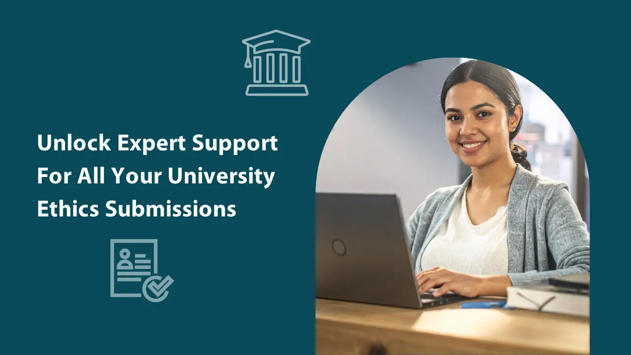 Unlock expert support for all your university ethics submissions.