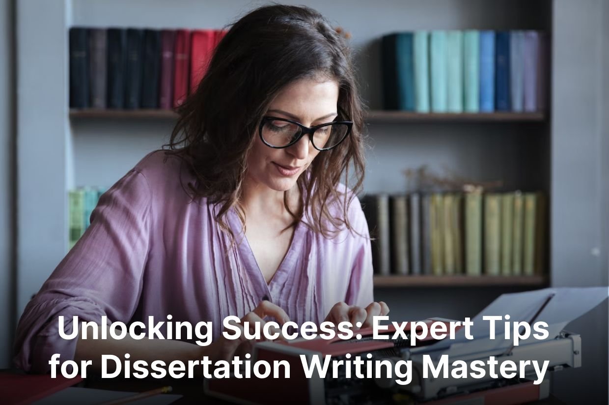 Expert Tips for Dissertation Writing Mastery
